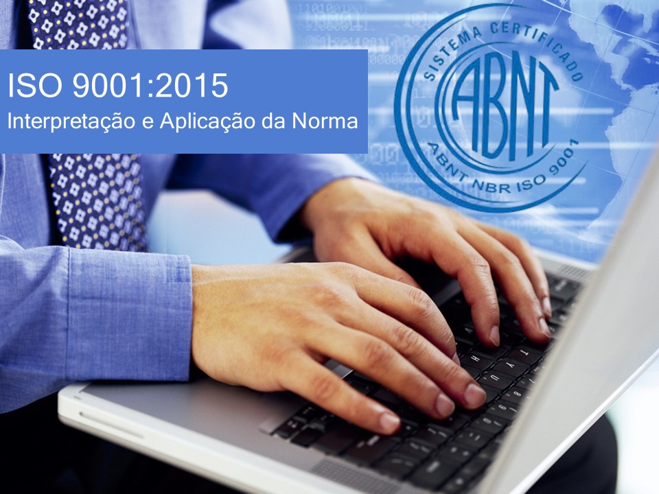 ISO 9001:2015 - Interpretação e aplicação da Norma